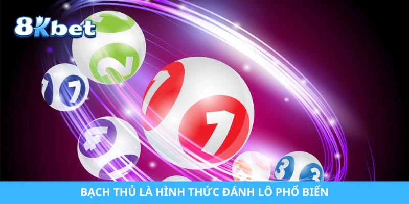 Bạch thủ là hình thức đánh lô phổ biến