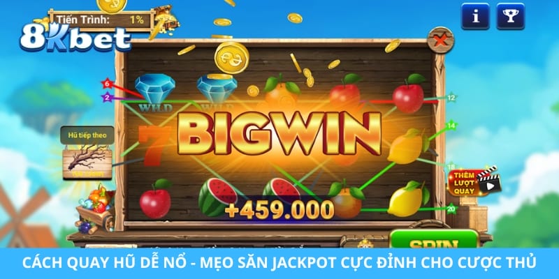 Cách Quay Hũ Dễ Nổ - Mẹo Săn Jackpot Cực Đỉnh Cho Cược Thủ