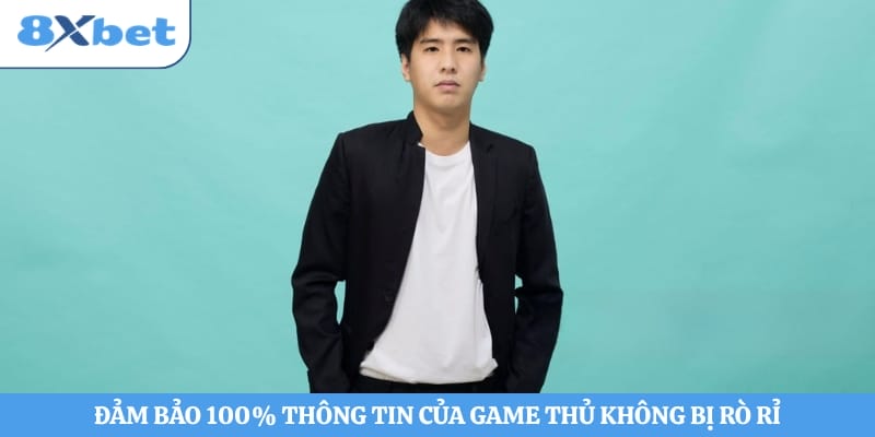 Đảm bảo 100% thông tin của game thủ không bị rò rỉ